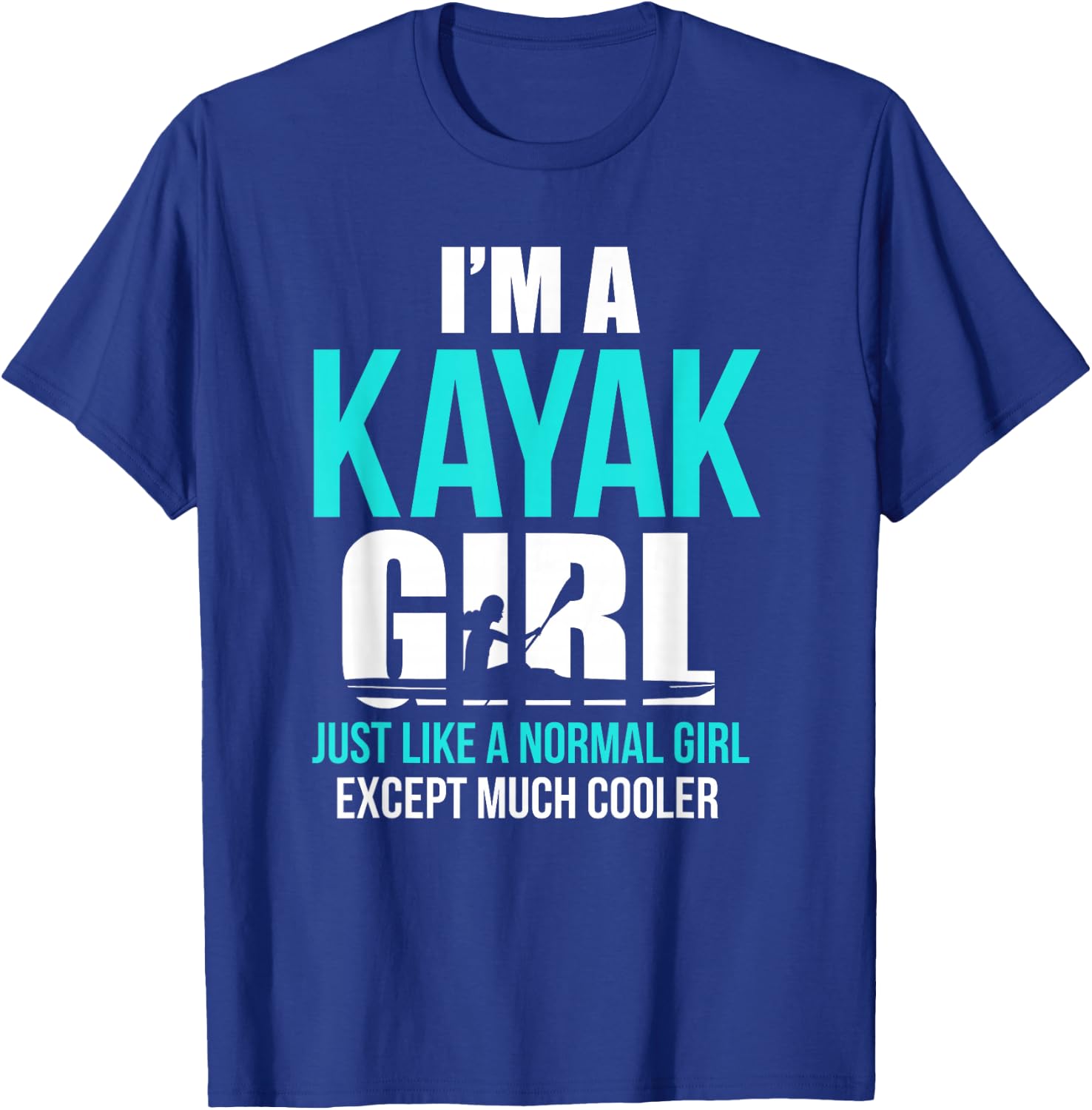 Kayak Loves Shirt I'm A Kayak Girl Black Small Modern Casual Kayaking Letter Print T-Shirt - T-Shirt | Royal