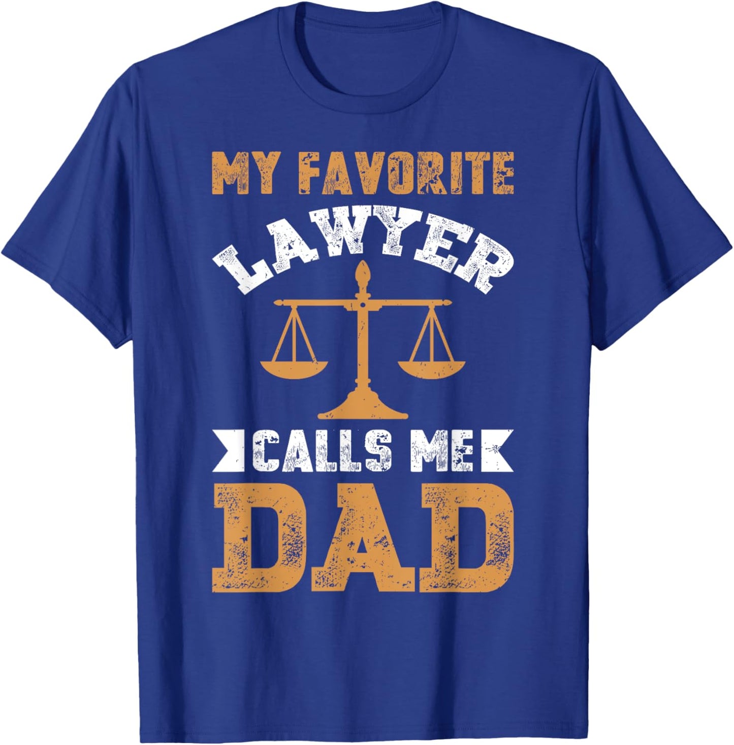 My Favorite Lawyer Calls Me Dad Fathers Day Lawyer Men T-Shirt - T-Shirt | Royal