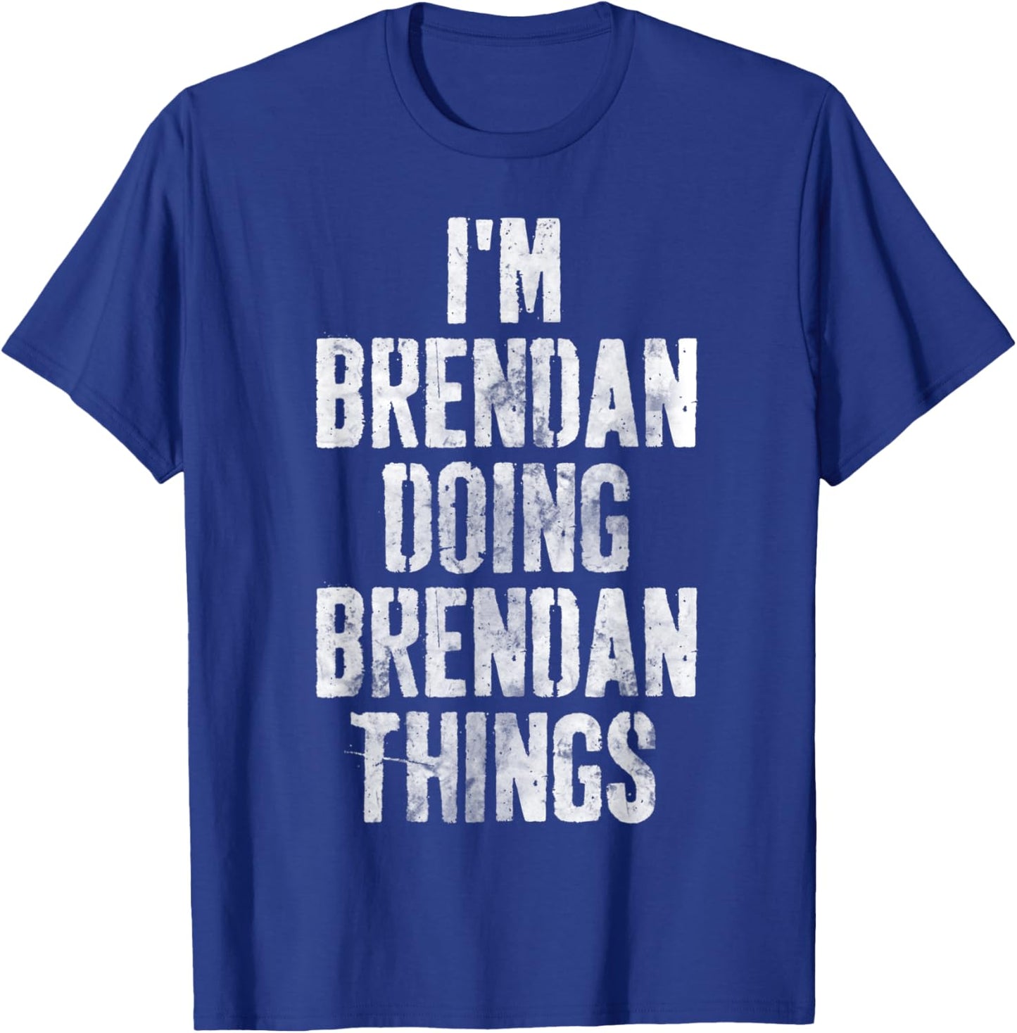 I'm Brendan Doing Brendan Things Shirt Personalized Name T-Shirt - T-Shirt | Royal