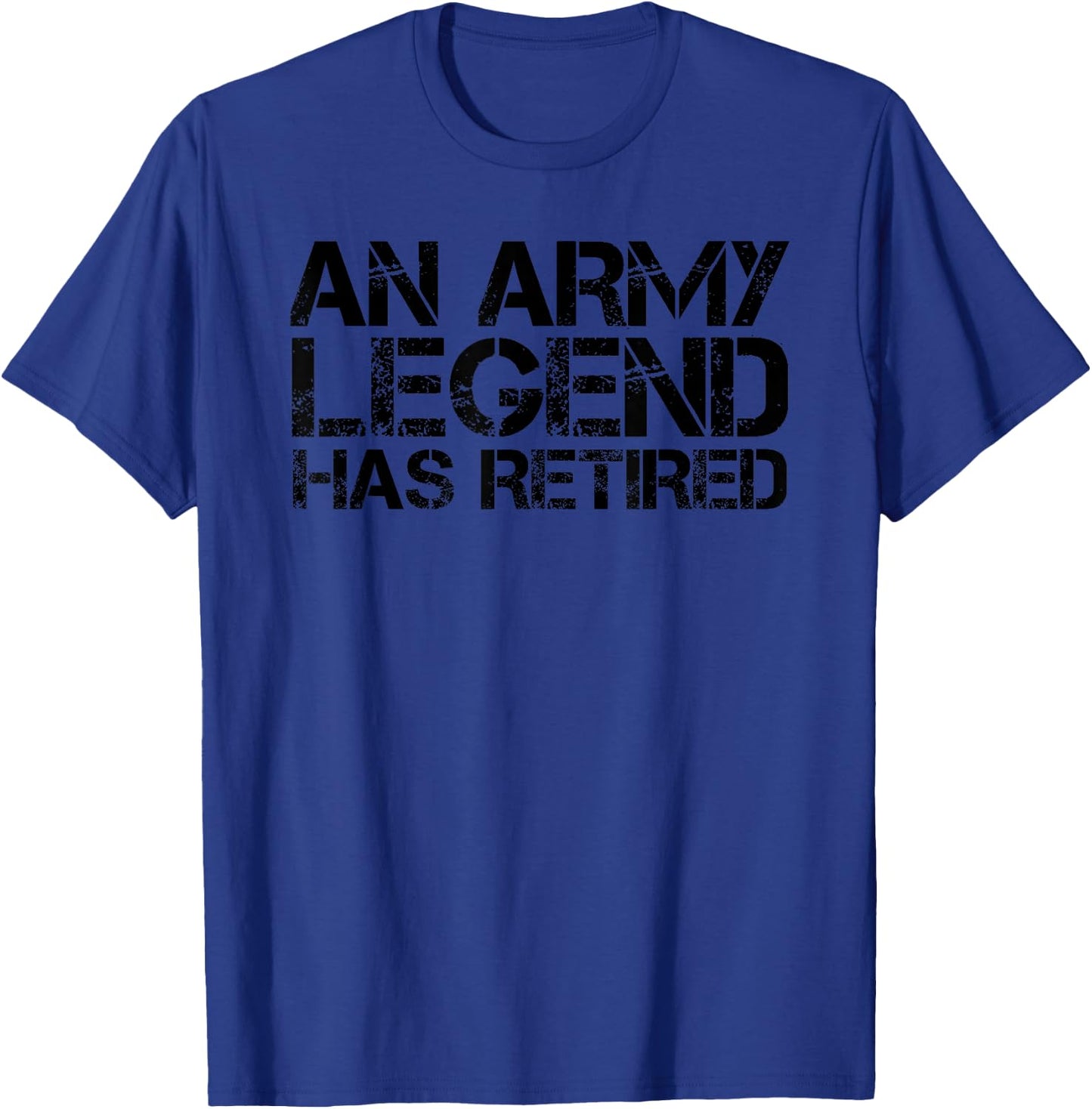 AN ARMY LEGEND HAS RETIRED Shirt Funny Retirement Gift T-Shirt - T-Shirt | Royal