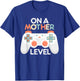 Funny Mothers Day Gamer Mom Gaming On A Mother Level Up Game T-Shirt - T-Shirt | Royal