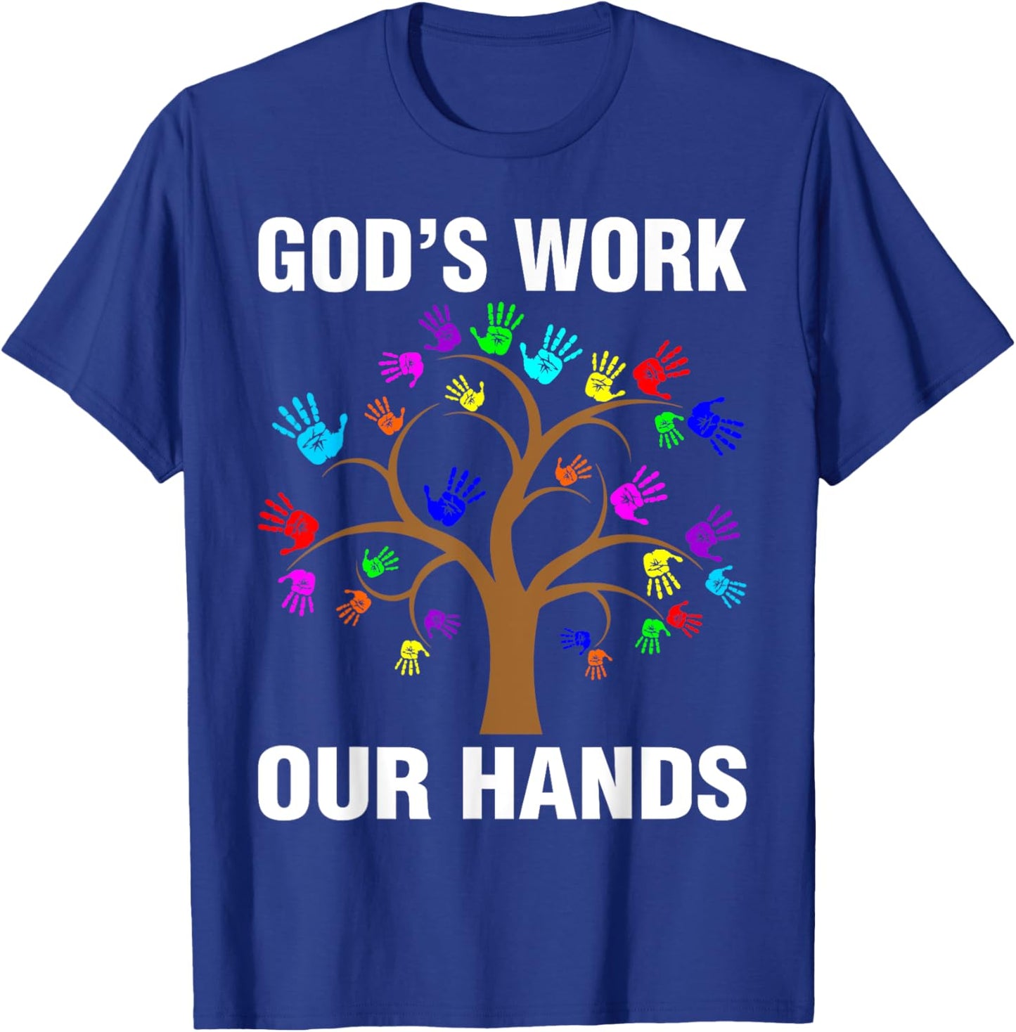 God's Work Our Hands Christian Shirts Bible Verse T-Shirt - T-Shirt | Royal
