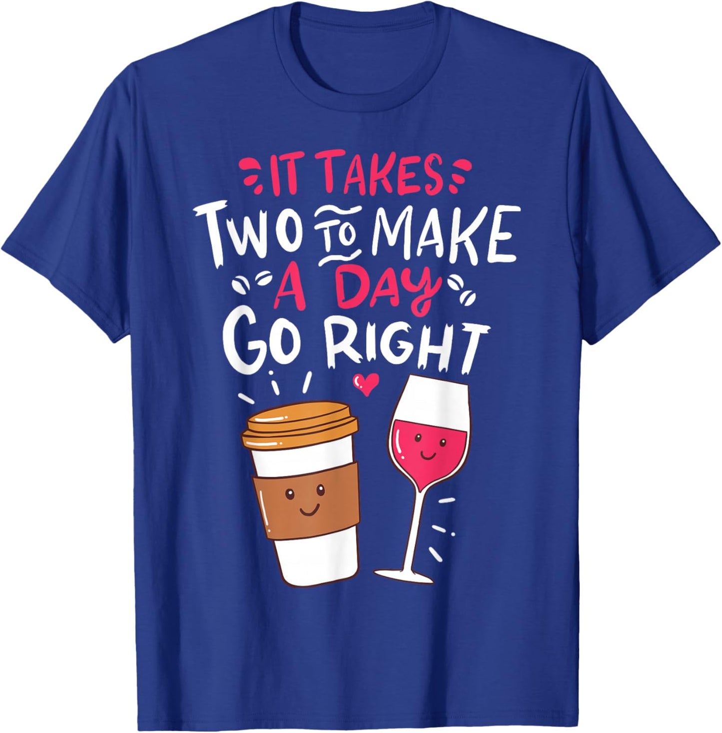 Embrace Your Love For Funny Wine And Coffee T-Shirt - T-Shirt | Royal