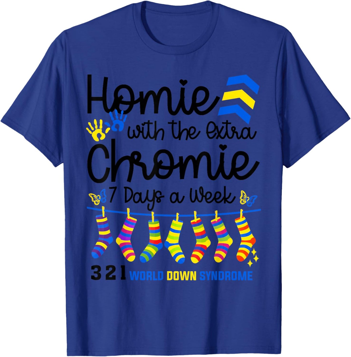 I'm The Homie With Extra Chromie 321 Down Syndrome T21 Squad T-Shirt - T-Shirt | Royal