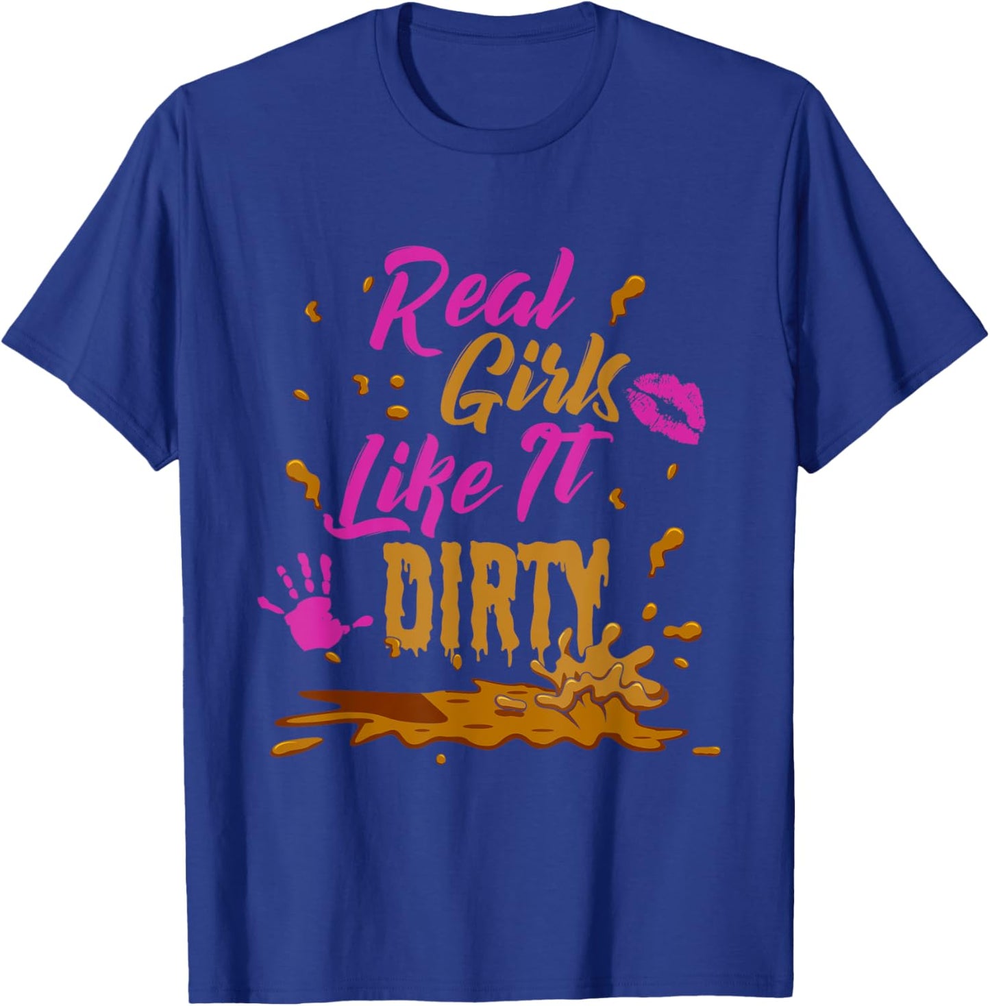 Mudder Real Girls Like It Dirty Marathon Fitness Mud Run T-Shirt - T-Shirt | Royal