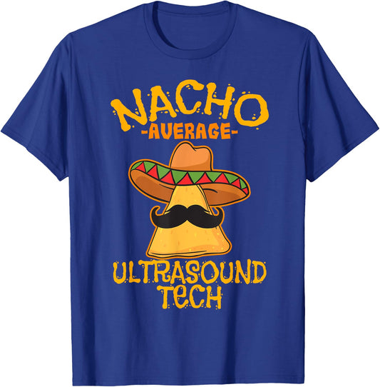 Nacho Average Ultrasound Tech Sonographers Cinco de Mayo T-Shirt - T-Shirt | Royal