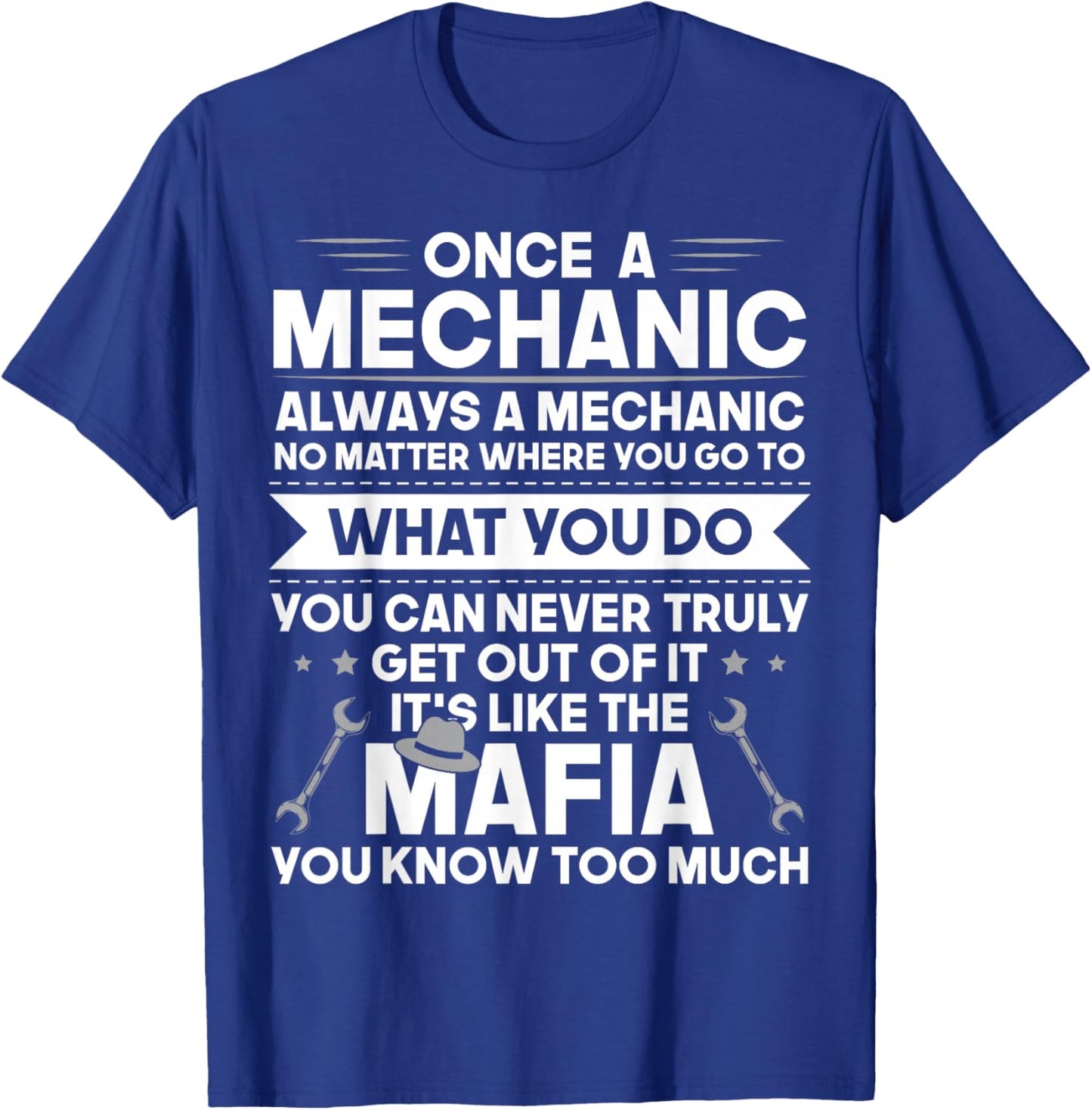 Once a Mechanic Always a Mechanic It's Like Mafia Funny Dad T-Shirt - T-Shirt | Royal