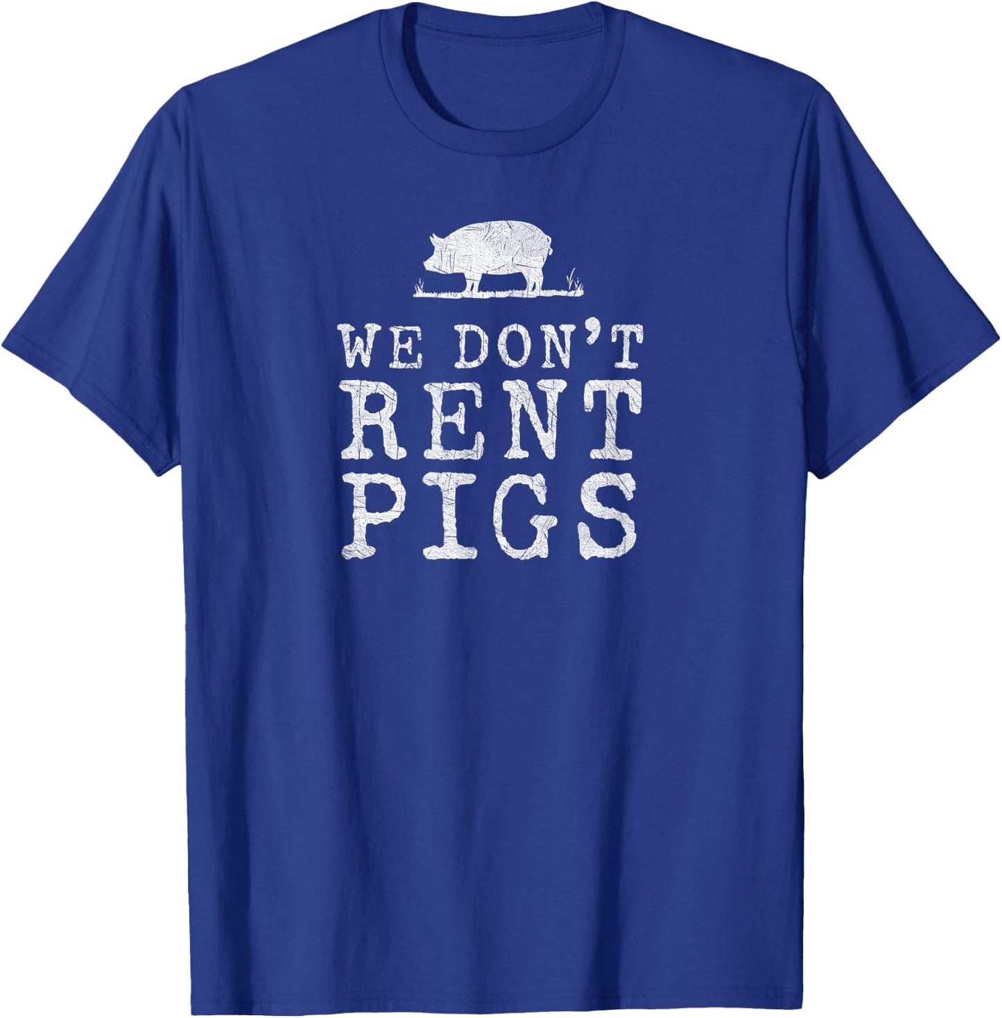 We Dont Rent Pigs White Funny Western Cowboy Company T-Shirt - T-Shirt | Royal