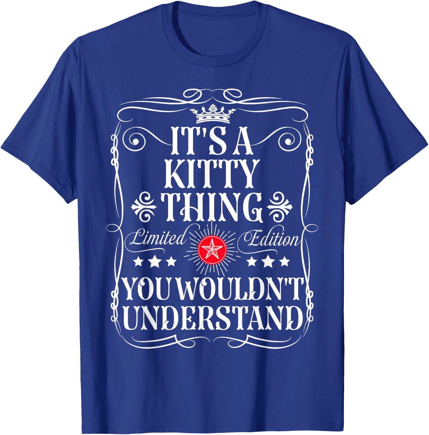 Kitty Name Its A Kitty Thing You Wouldn't Understand T-Shirt - T-Shirt | Royal