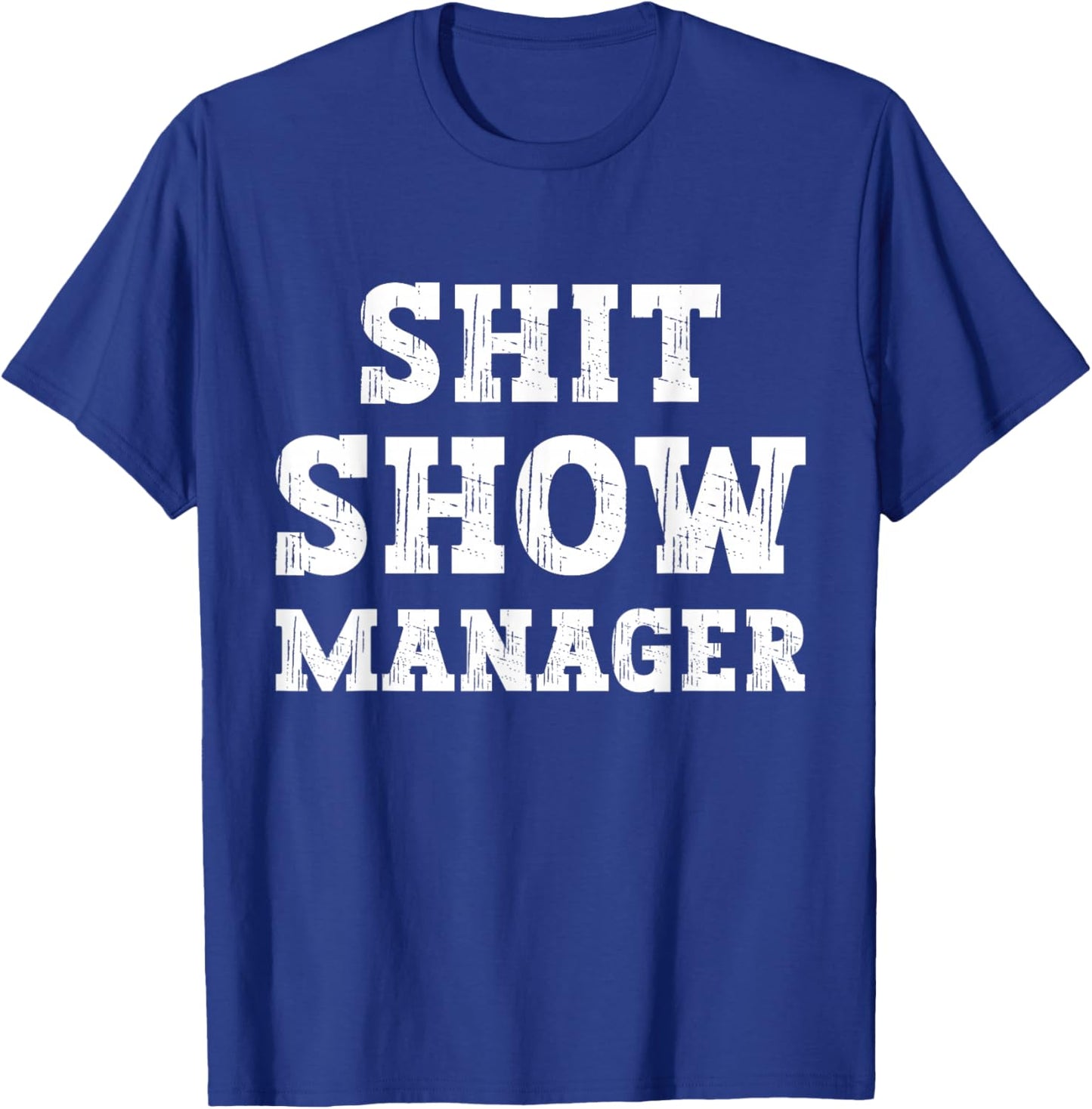 Funny Shit Show Manager Boss Or Supervisor T-Shirt - T-Shirt | Royal
