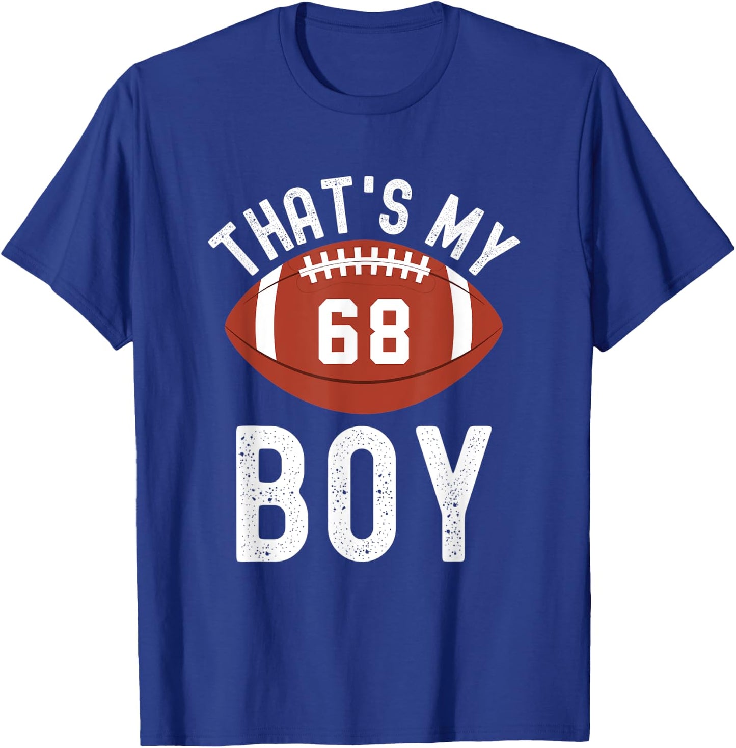 That's My Boy Football Jersey Number #68 Mom Dad Football T-Shirt - T-Shirt | Royal
