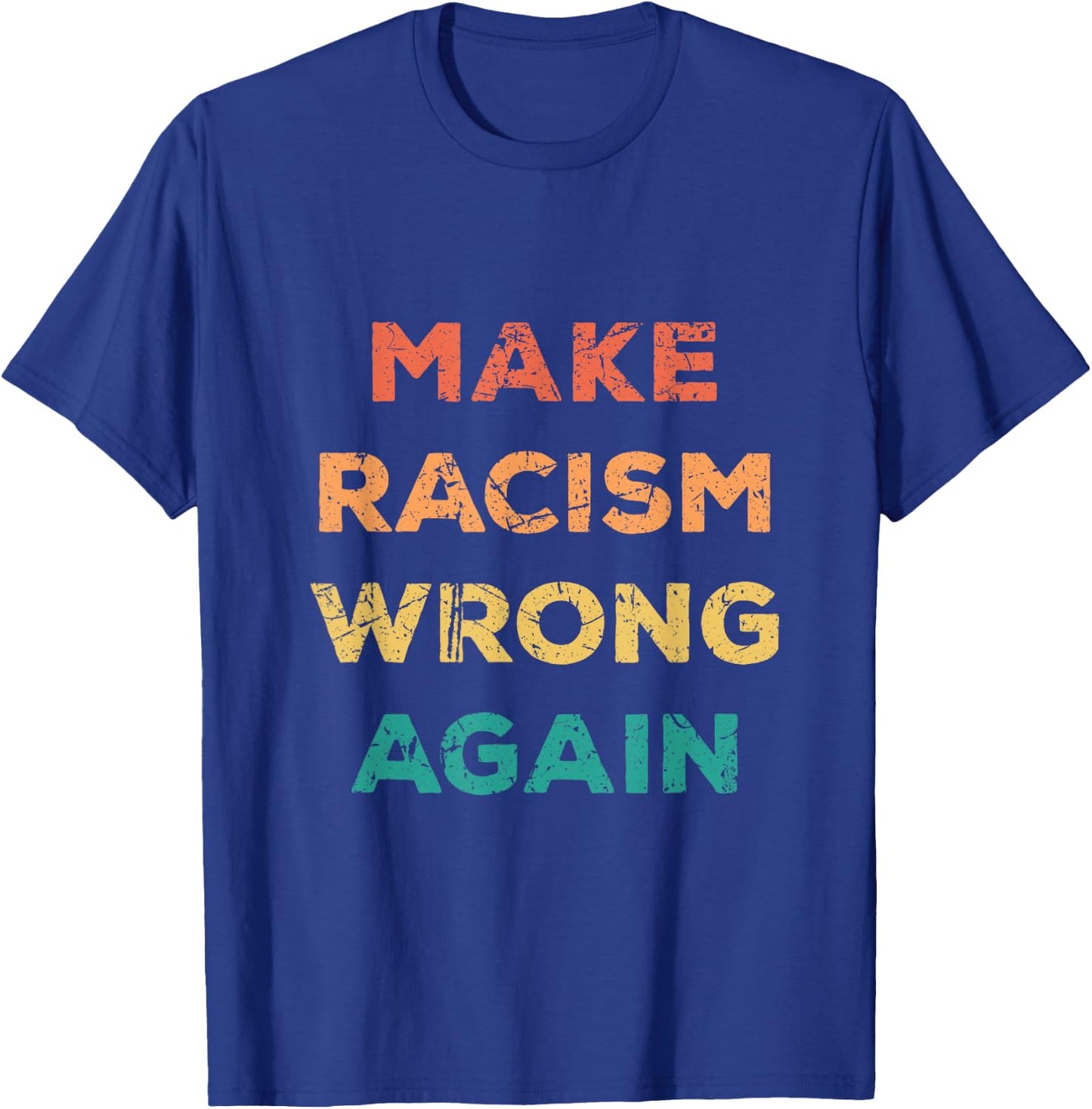 Make Racism Wrong Again Human Equality T-Shirt - T-Shirt | Royal