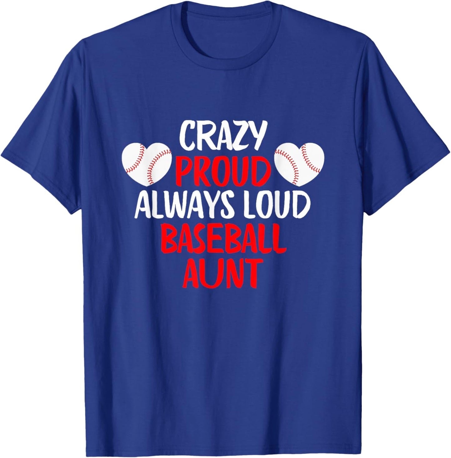 Crazy Proud Always Loud Baseball Aunt Funny Baseball T-Shirt - T-Shirt | Royal