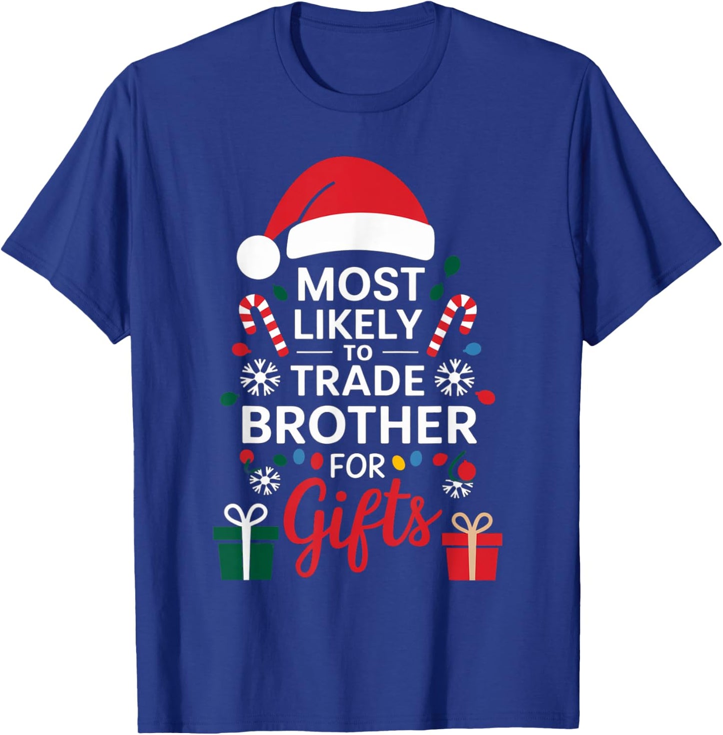 Most Likely to Trade Brother for Gifts Christmas Xmas Humor T-Shirt - T-Shirt | Royal