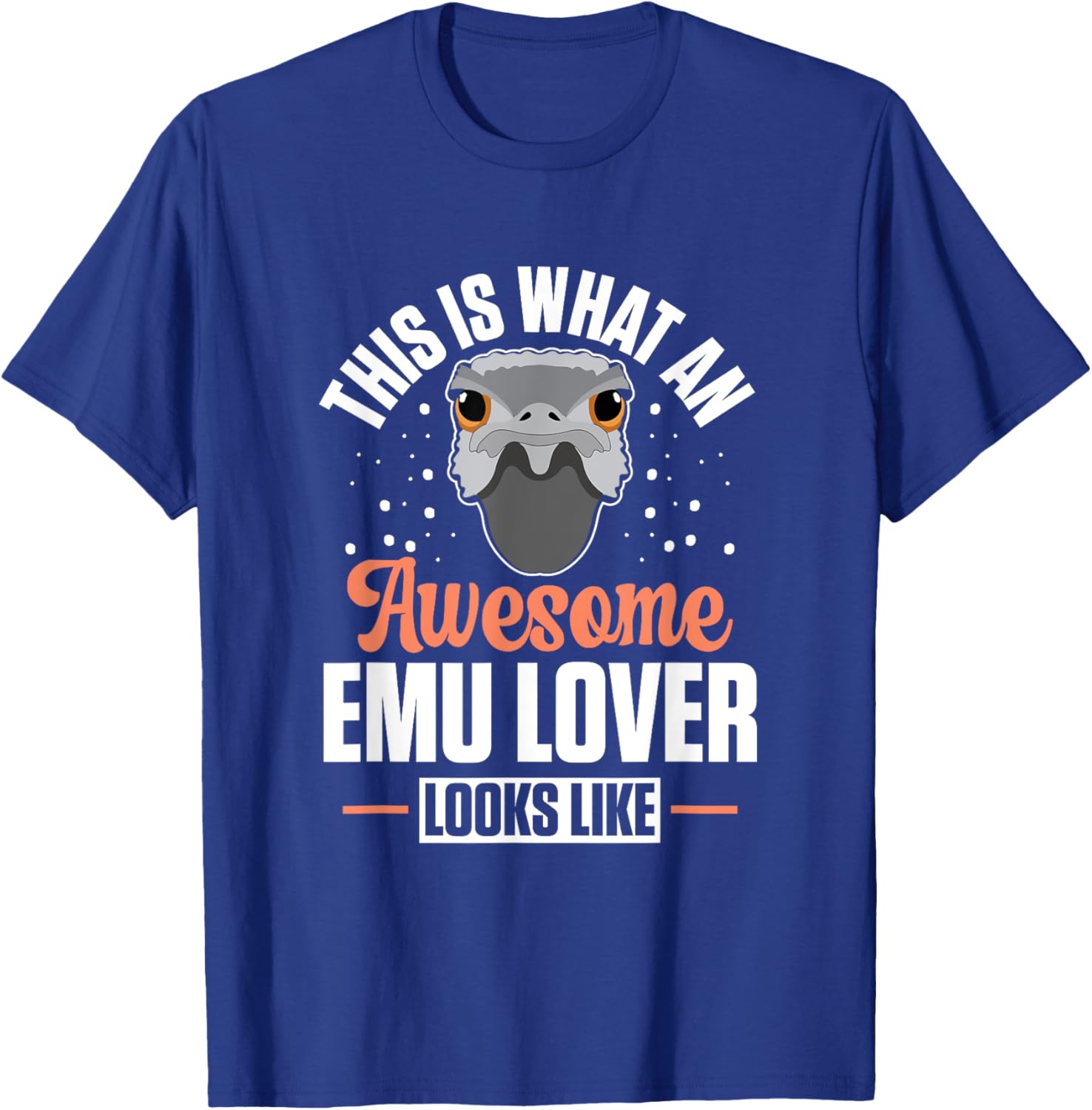 Australian Animal Funny An Awesome Emu Lover Looks Like T-Shirt - T-Shirt | Royal