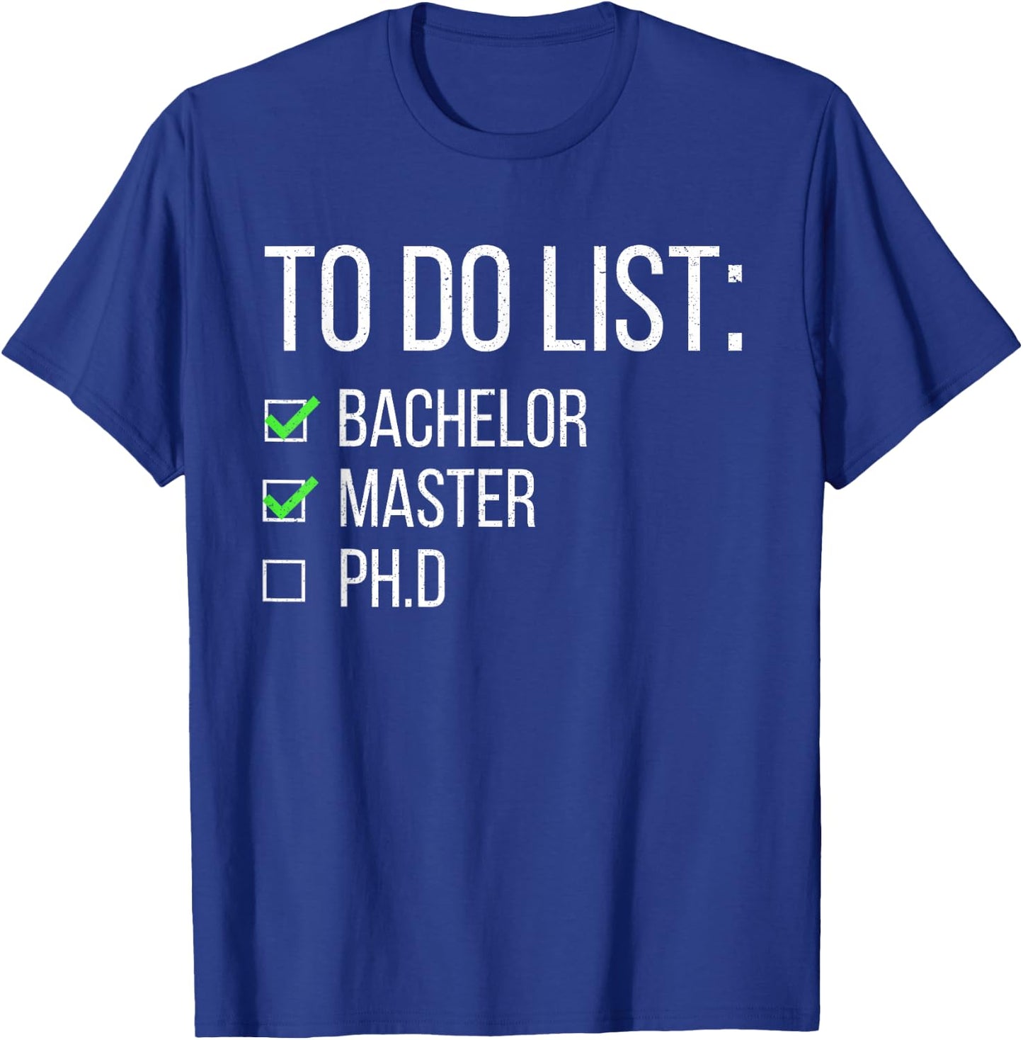 Funny To Do List Bachelor Master Doctorate Graduation Study T-Shirt - T-Shirt | Royal