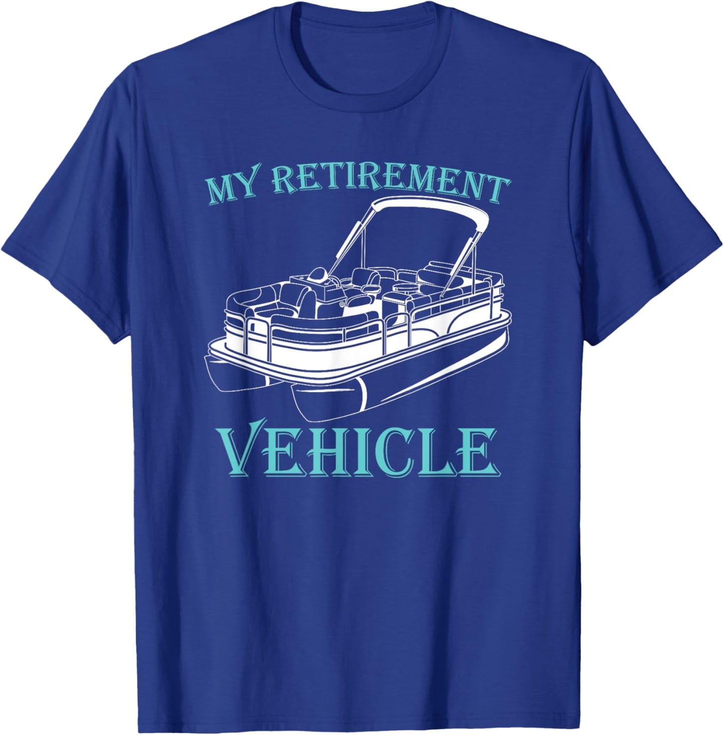 My Retirement Vehicle Pontoon T-Shirt - T-Shirt | Royal