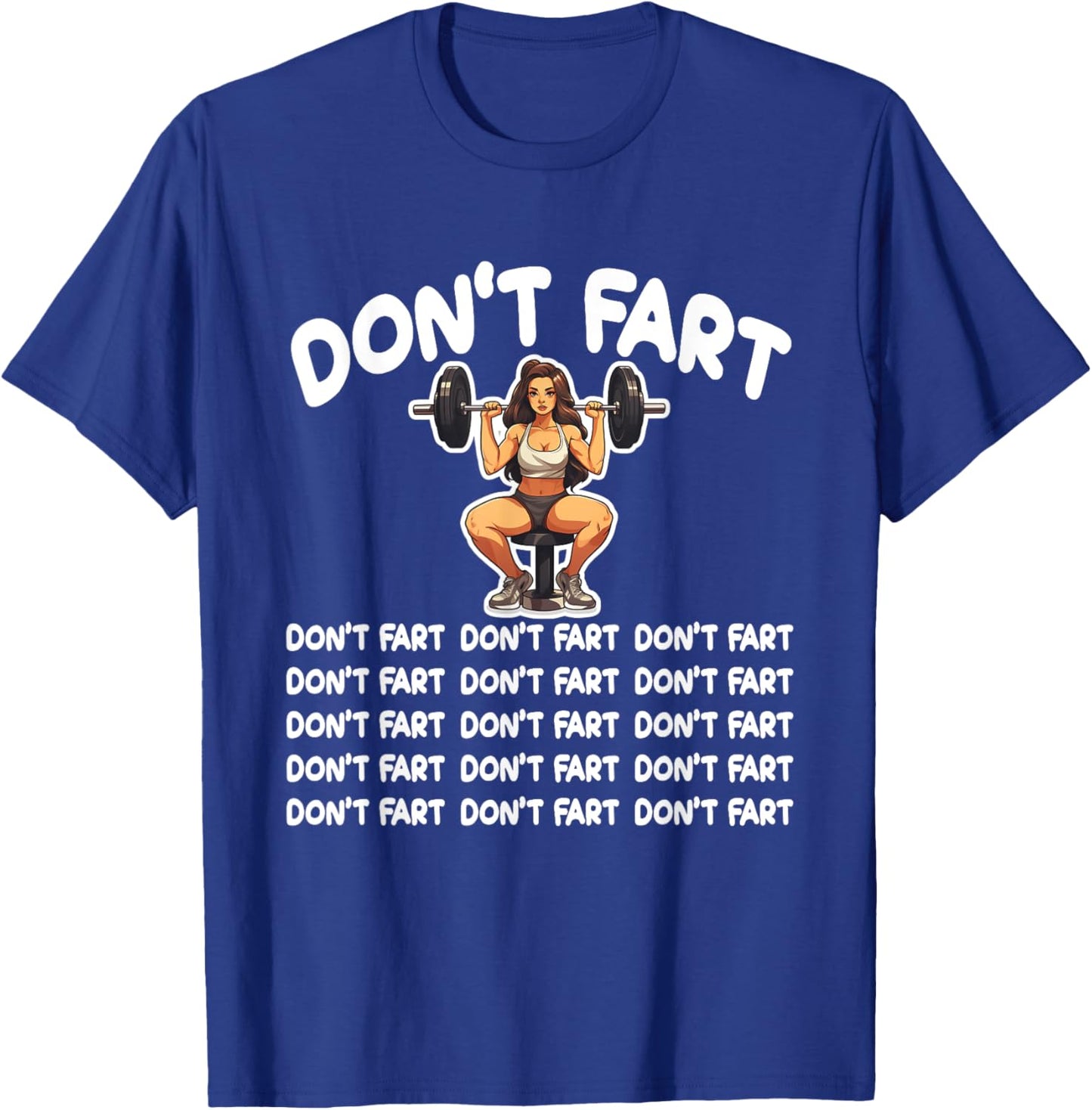 Funny Fitness Don't Fart Weightlifting Gym for a Gym Lover T-Shirt - T-Shirt | Royal