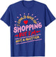 I Could Give Up Shopping But I'm Not A Quitter T-Shirt - T-Shirt | Royal