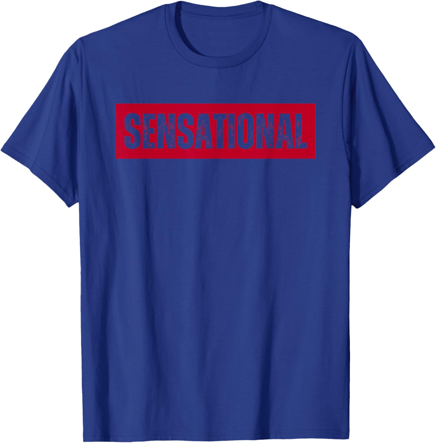 Sensational Bold Statement Graphic Motivation Trendy Meme T-Shirt - T-Shirt | Royal