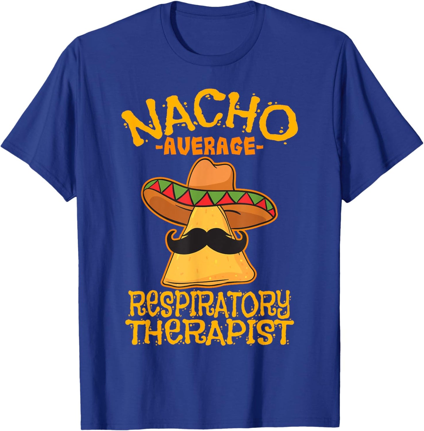 Nacho Average Respiratory Therapist RT Asthma Cinco de Mayo T-Shirt - T-Shirt | Royal