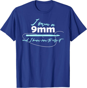 I Own A 9 mm & I Know How To Use It Funny Crochet Crocheting T-Shirt - T-Shirt | Royal