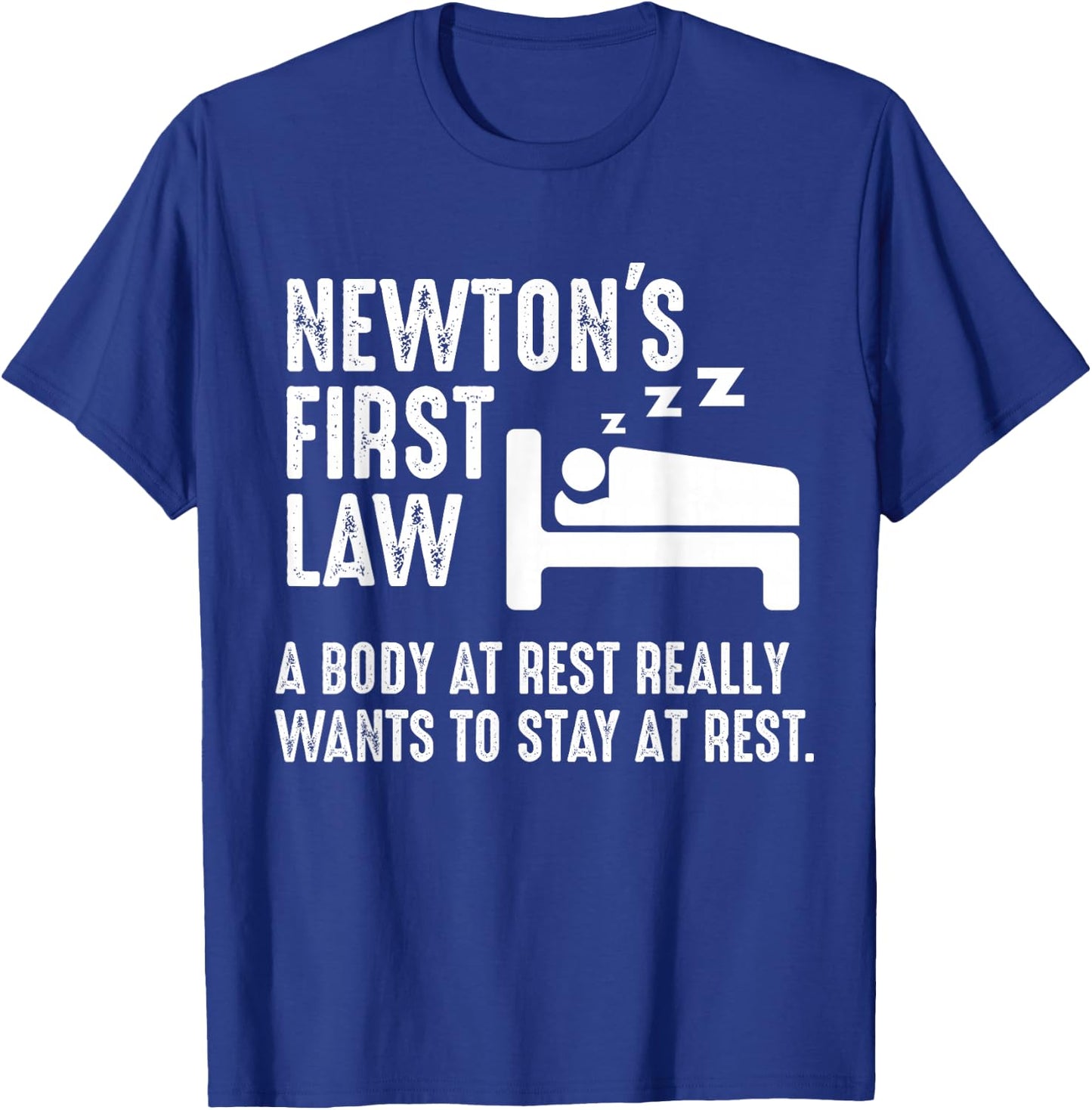 Funny Newton Physics Joke First Law Sleep Gag Gift T-Shirt - T-Shirt | Royal