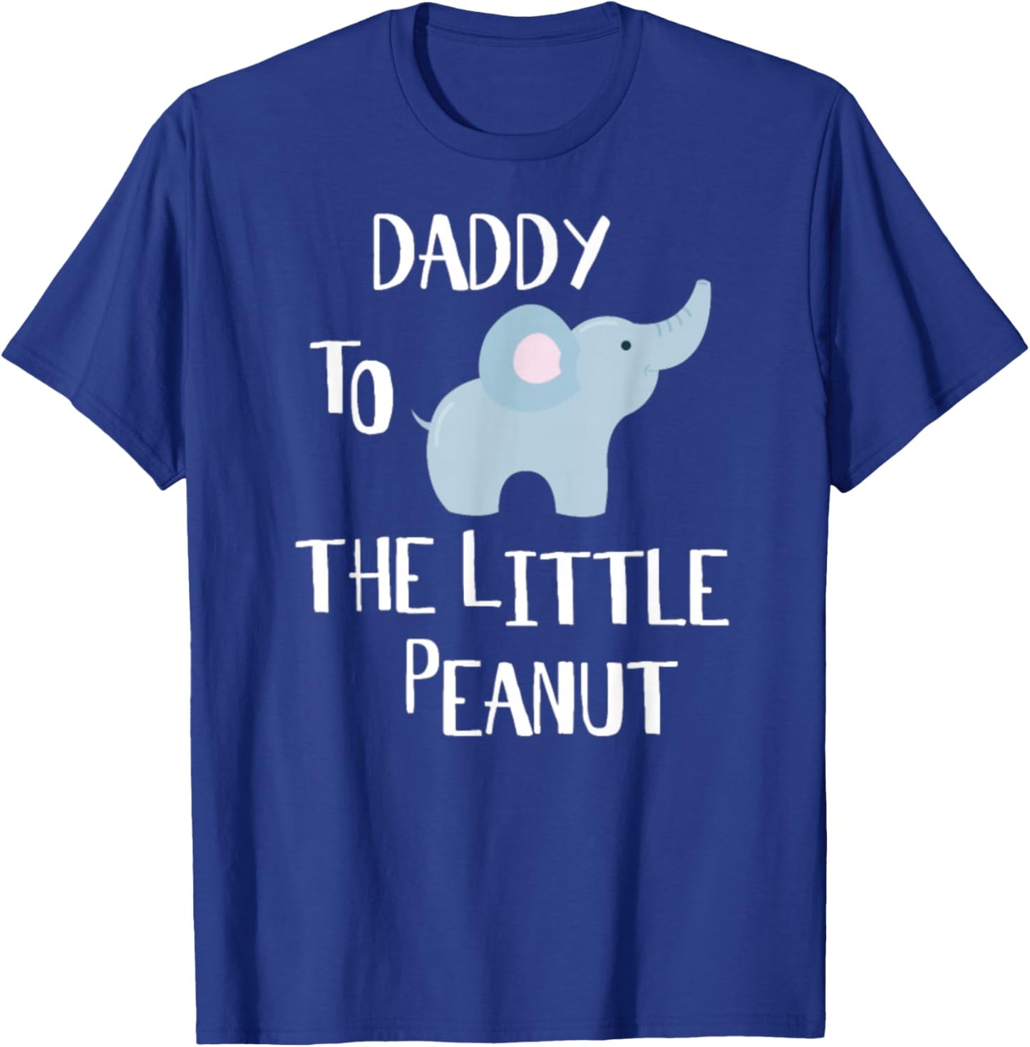 Daddy To The Peanut Elephant T-Shirt - T-Shirt | Royal