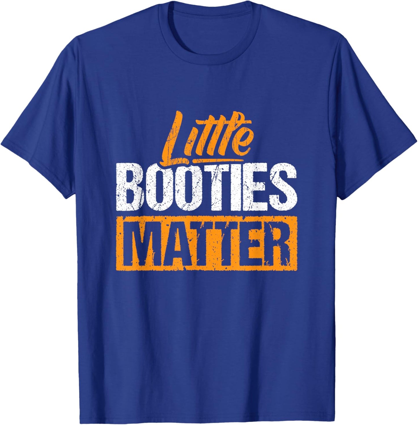 Little Booties Matter - Small Bootie Squad T-Shirt - T-Shirt | Royal