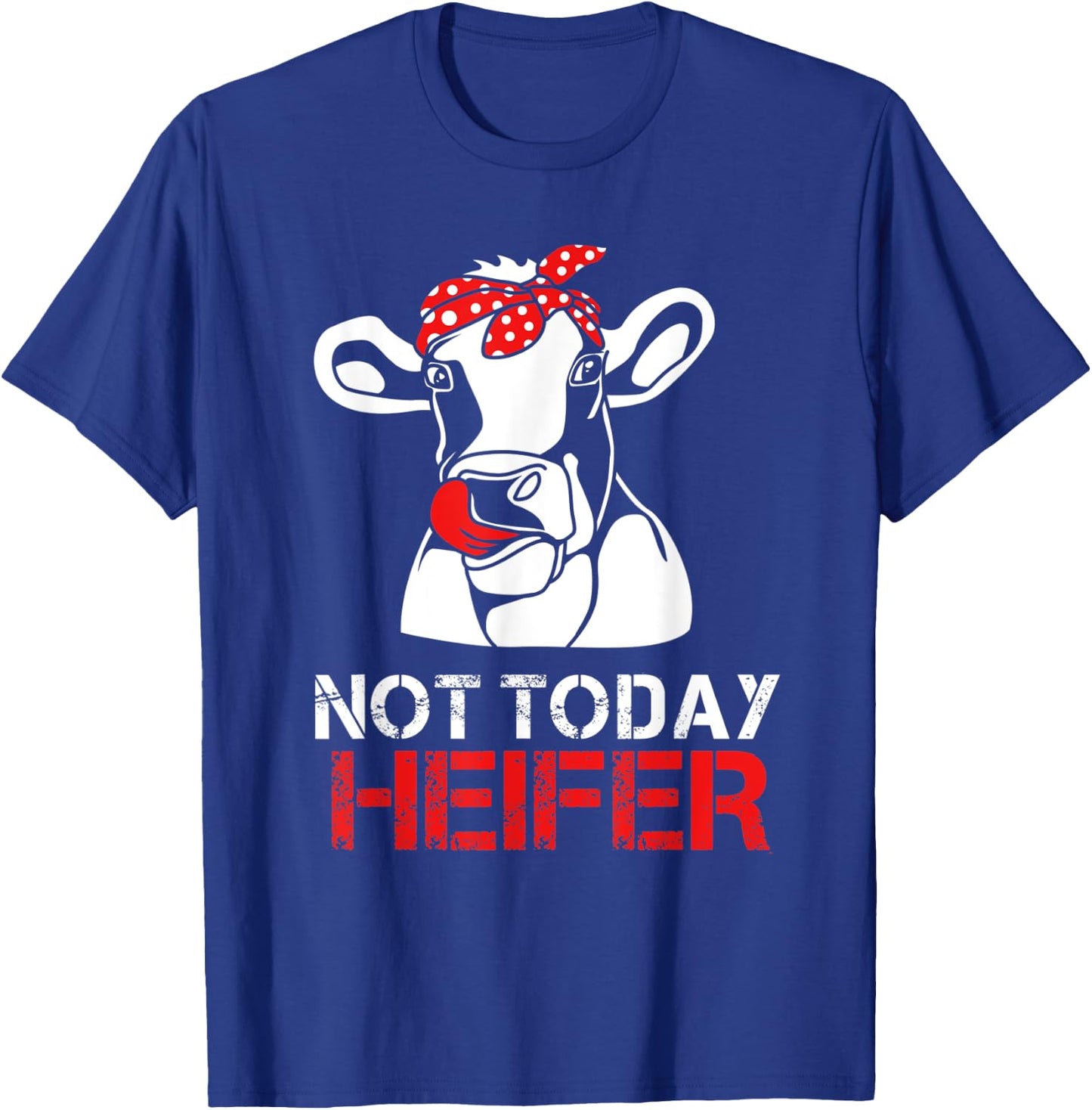 Not Today Heifer For Woman T-Shirt - T-Shirt | Royal