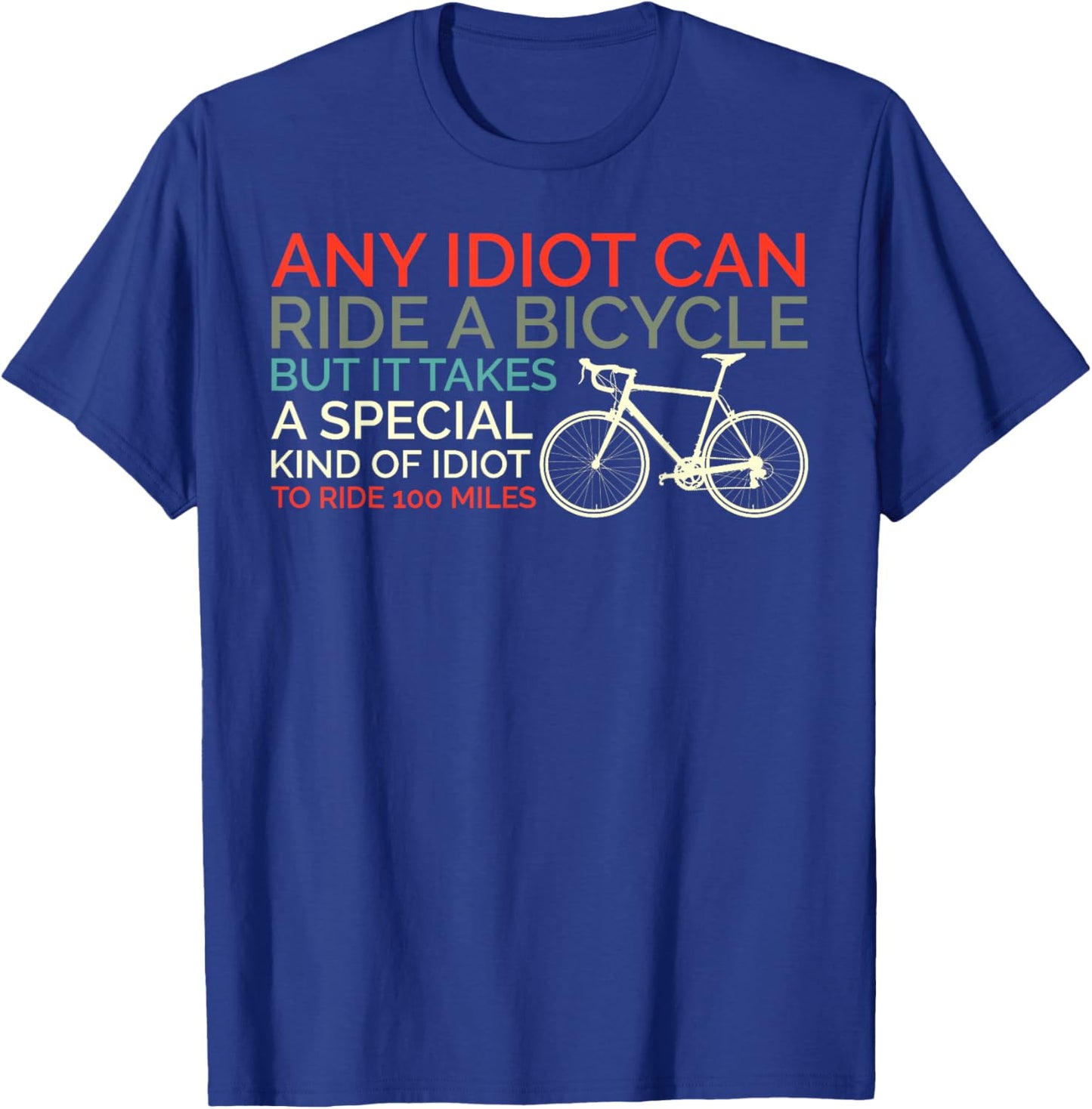 Bike Cyclist Any Idiot Can Ride A Bicycle Funny T-Shirt - T-Shirt | Royal