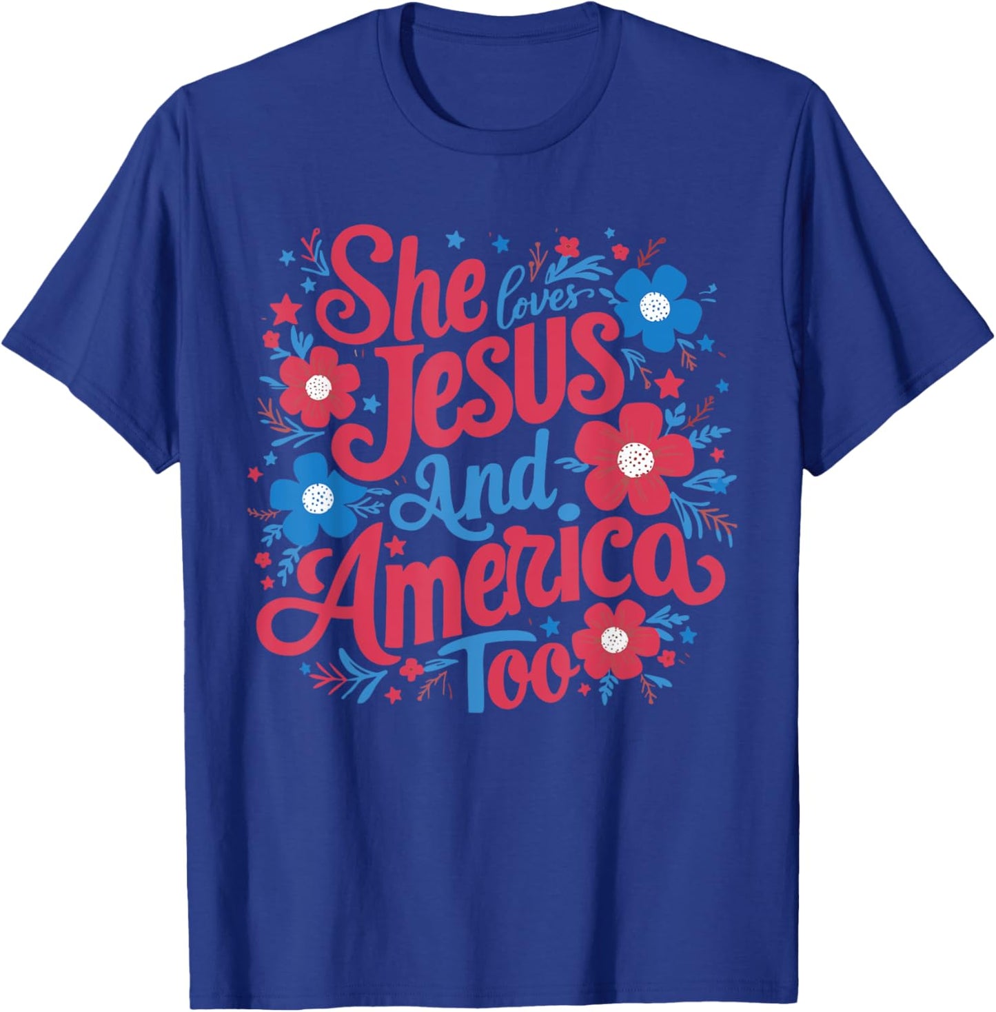She Loves Jesus And America Too Women 4th Of July Patriotic T-Shirt - T-Shirt | Royal