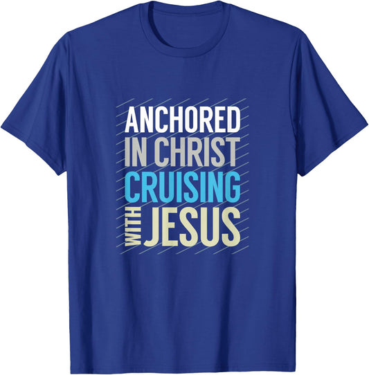 Anchored in Christ, Cruising with Jesus, Christian Cruise T-Shirt - T-Shirt | Royal
