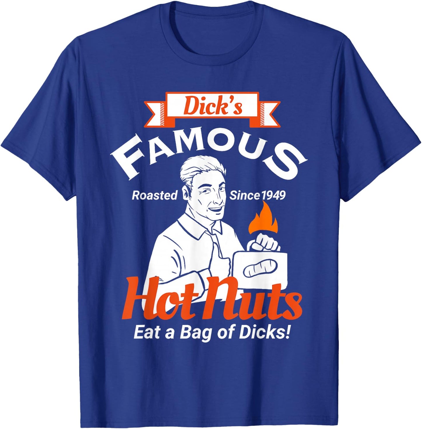 Dicks Famous Hot Nuts Eat a Bag of Dicks - Funny Adult Humor T-Shirt - T-Shirt | Royal