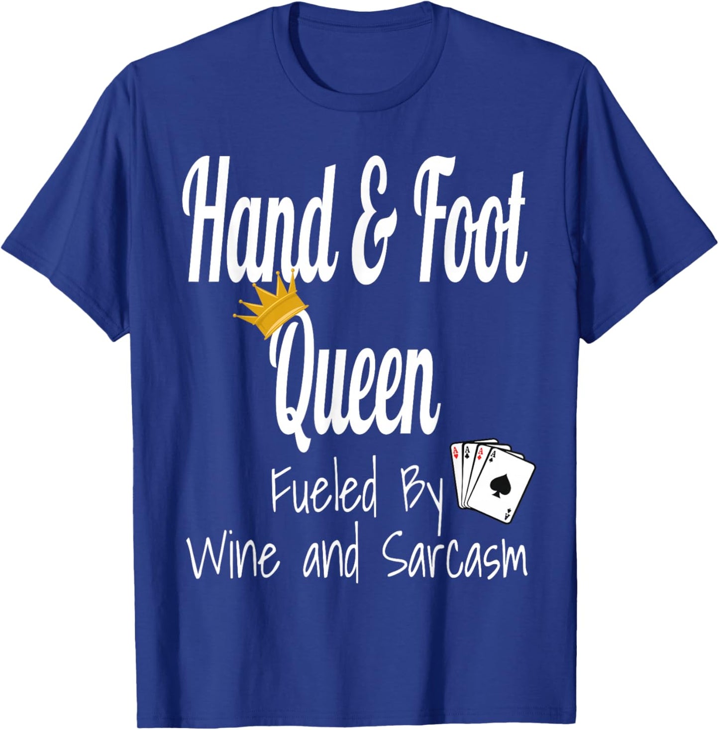 Hand & Foot Queen Fueled By Wine And Sarcasm Funny Card Game T-Shirt - T-Shirt | Royal