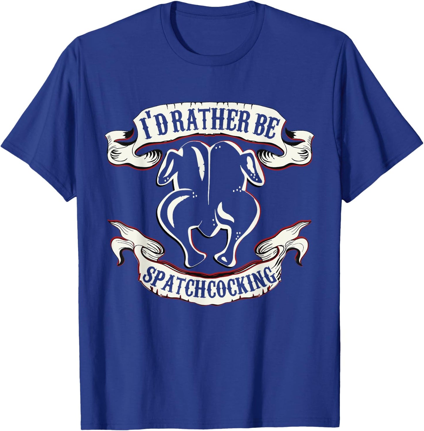 Funny Sous Chef Humor Rather Be Spatchcocking BBQ Chicken T-Shirt - T-Shirt | Royal