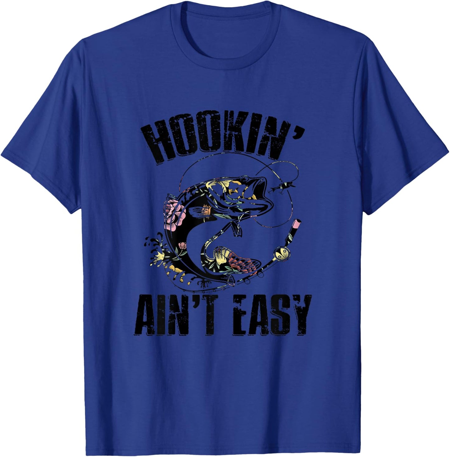 Hooking Ain't Easy Funny Fishing Girl Women Flower Saying T-Shirt - T-Shirt | Royal