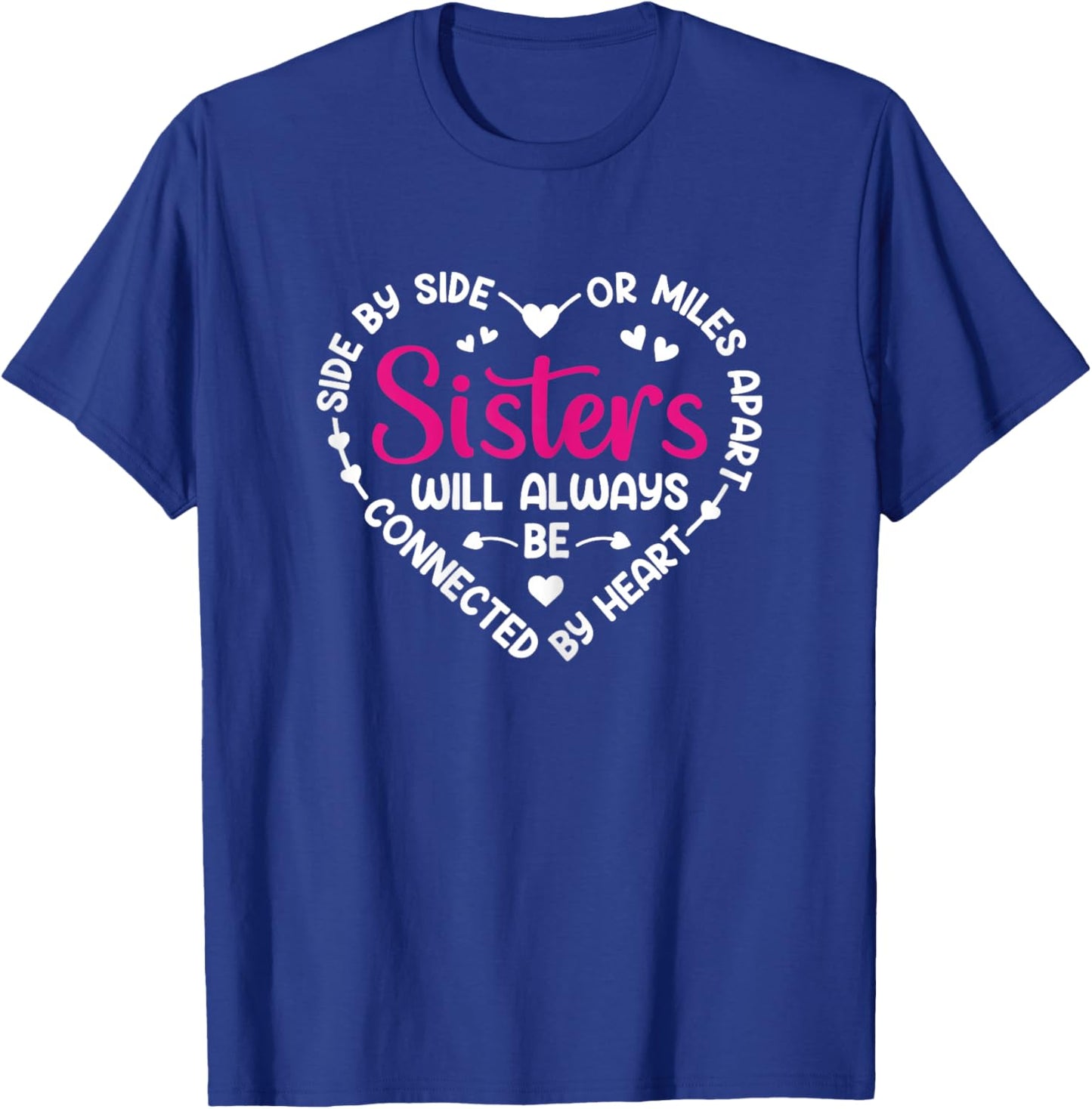 Side By Side Or Miles Apart Sisters T-Shirt - T-Shirt | Royal