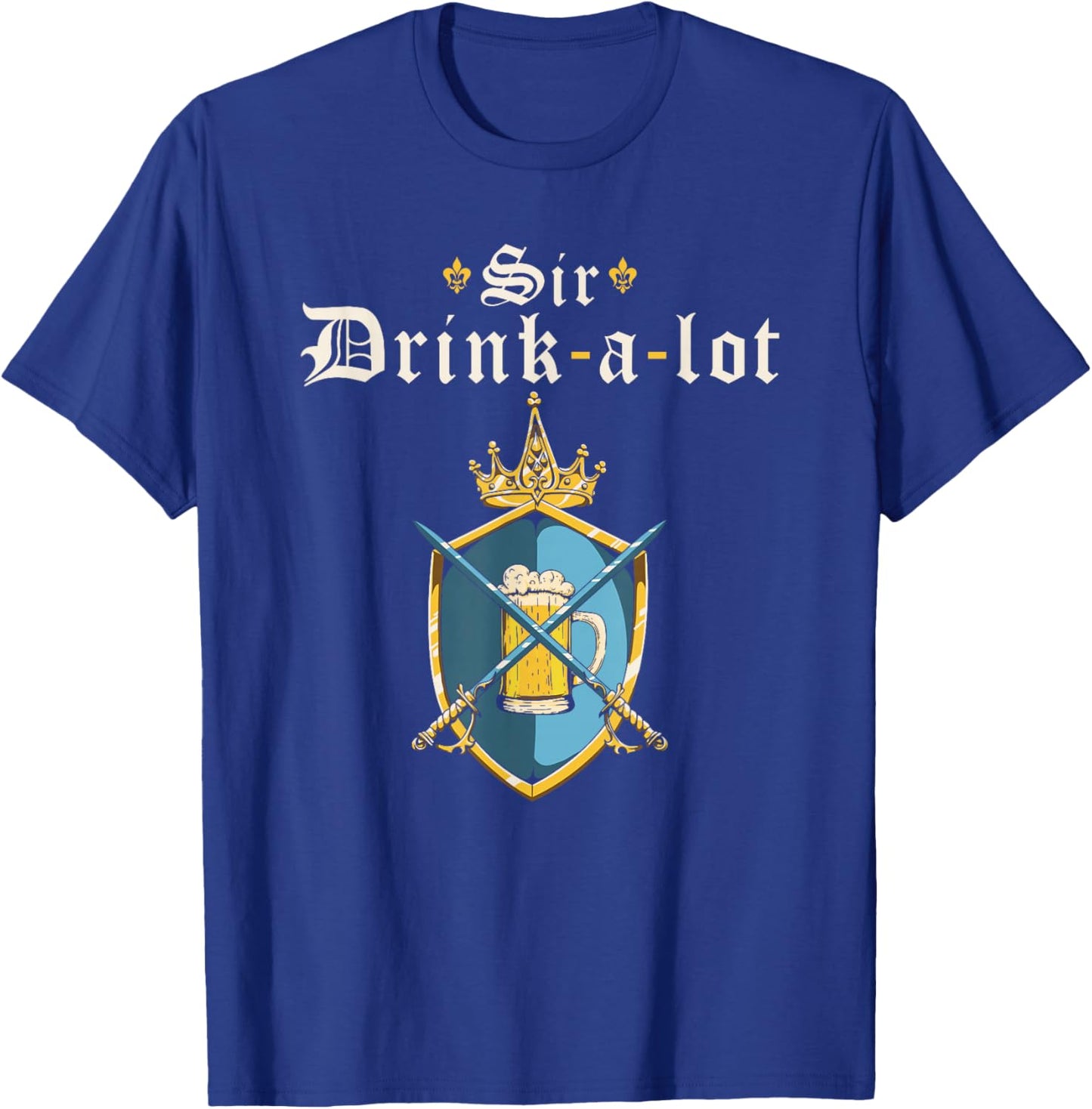 Funny Knight Sir Drink-a-lot, Renaissance Festival Ren Faire T-Shirt - T-Shirt | Royal