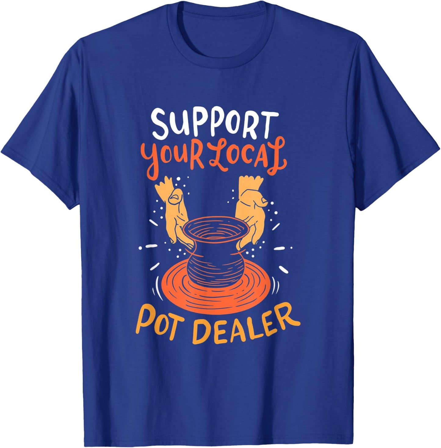 Support your local pot dealer T-Shirt - T-Shirt | Royal