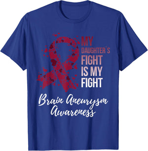 My Daughter’s Fight Is My Fight Brain Aneurysm Awareness T-Shirt - T-Shirt | Royal