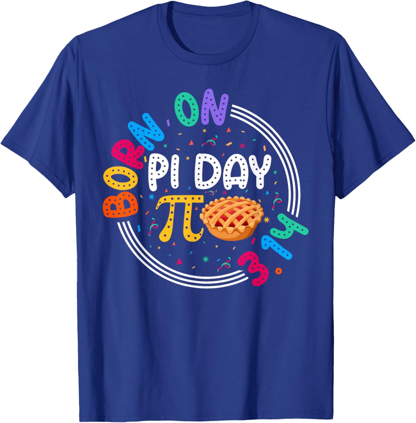 Happy Born on Pi Day 3.14 Teacher Students Birthday Pi T-Shirt - T-Shirt | Royal