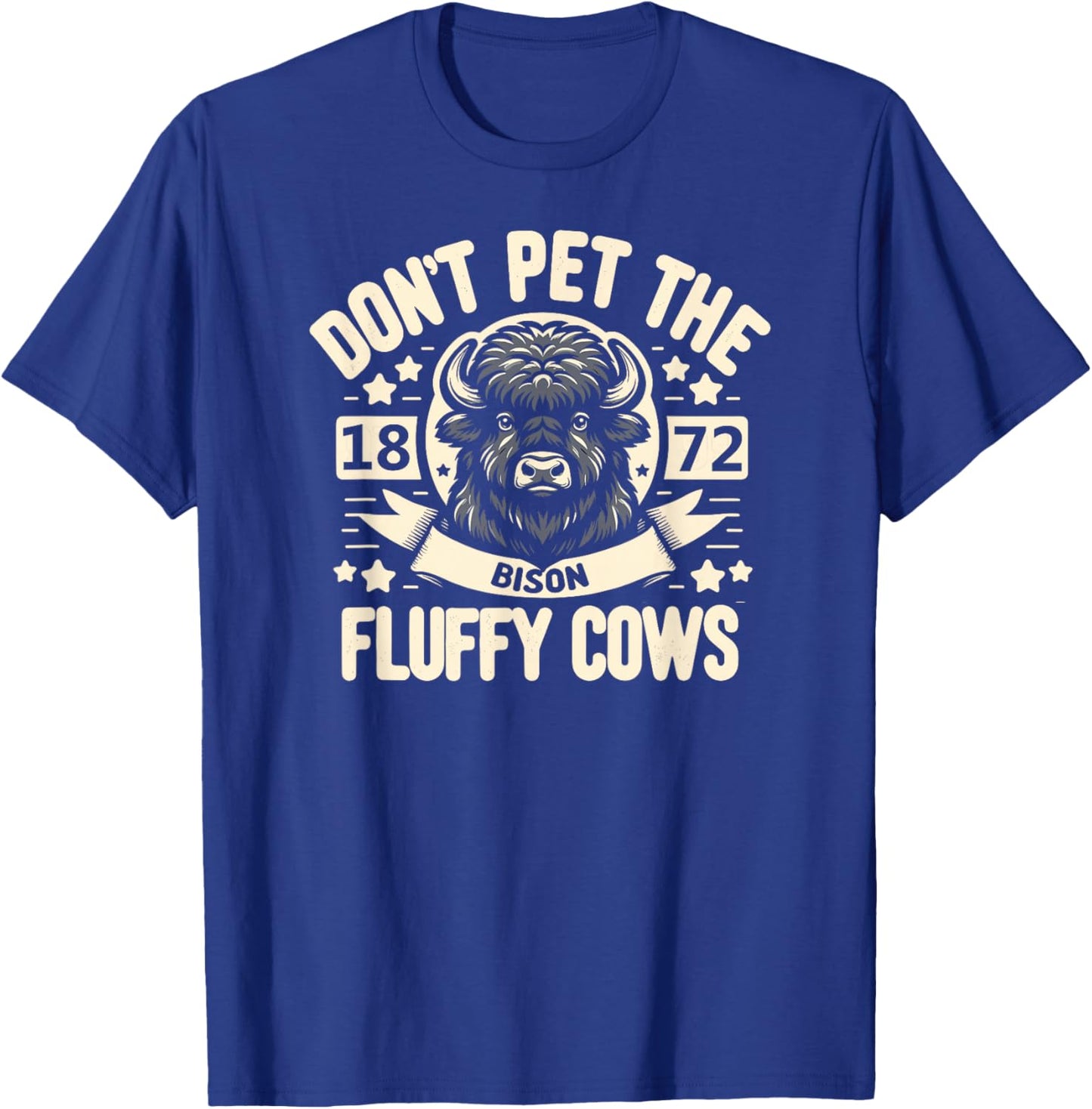 Don't Pet The Fluffy Cows 1872 T-Shirt - T-Shirt | Royal
