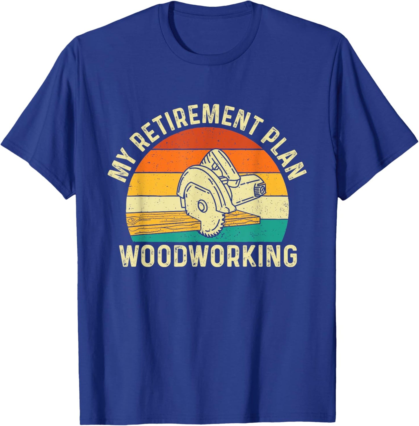 My Retirement Plan Woodworking - Woodworker Carpenter T-Shirt - T-Shirt | Royal