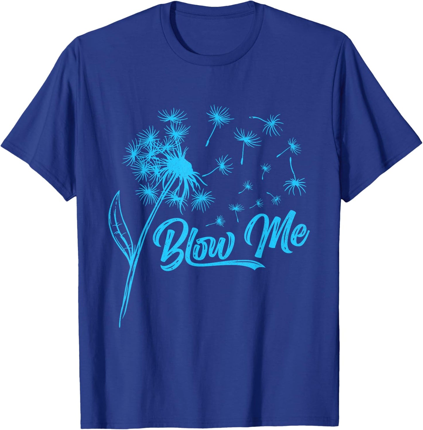 Gardener BLOW ME! Dandelion Funny Dandelions T-Shirt - T-Shirt | Royal