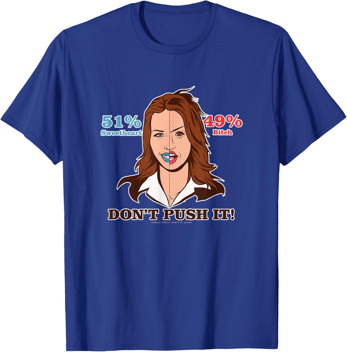 51% Sweetheart 49% Bitch Push It Funny Women's Gift T-Shirt - T-Shirt | Royal