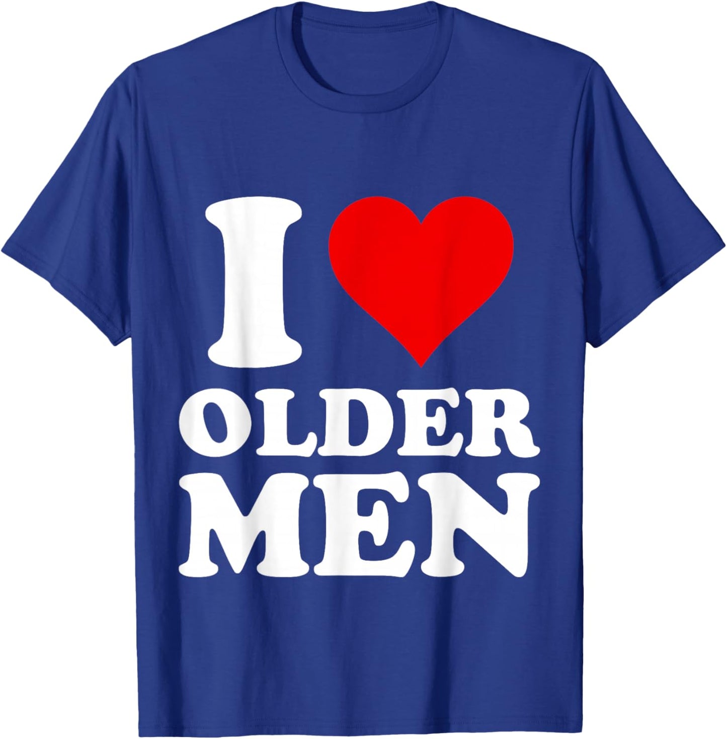 I Love Older Men T-Shirt - T-Shirt | Royal