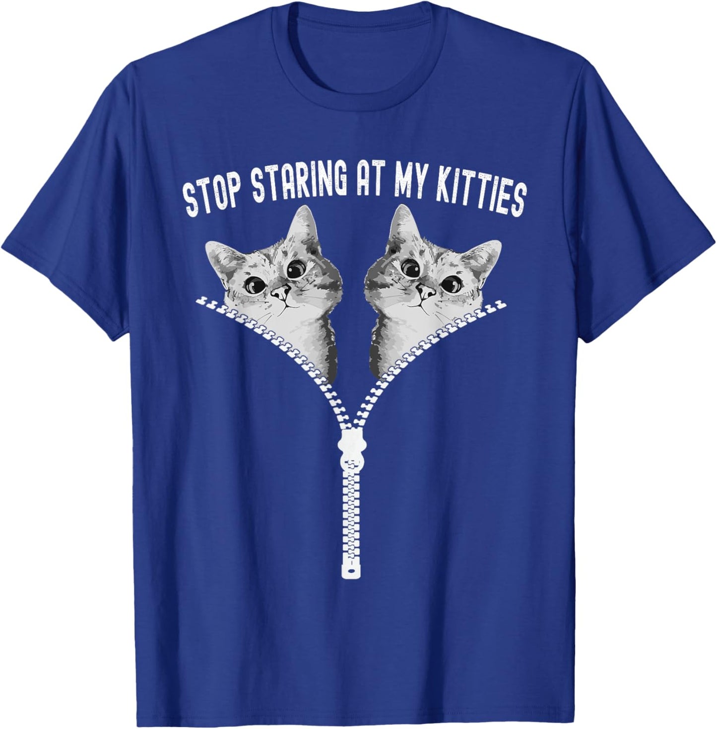 Cat Lovers Stop Staring At My Kitties Adult Cute Funny Cat T-Shirt - T-Shirt | Royal