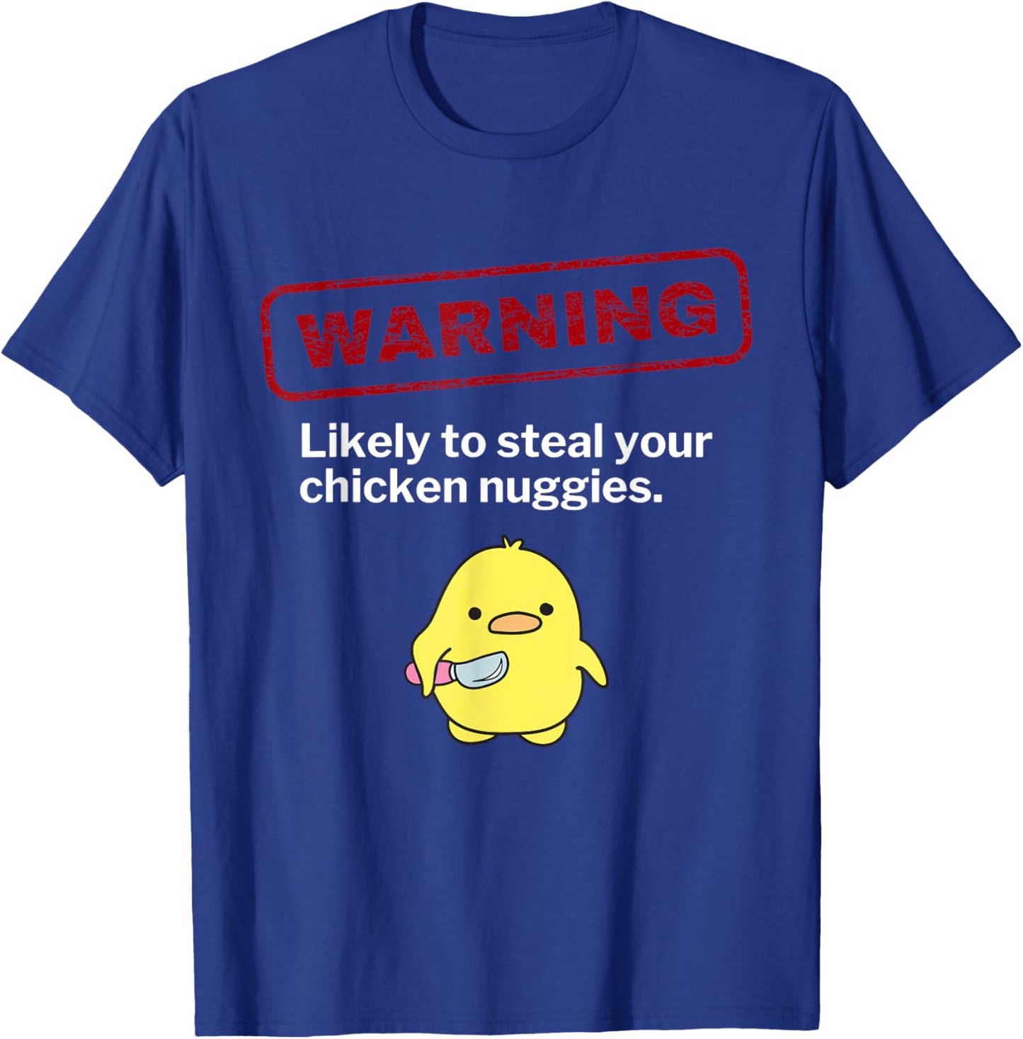 Funny Chicken Nuggets Warning May Steal Nuggies Sarcastic T-Shirt - T-Shirt | Royal
