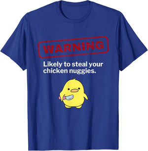 Funny Chicken Nuggets Warning May Steal Nuggies Sarcastic T-Shirt - T-Shirt | Royal